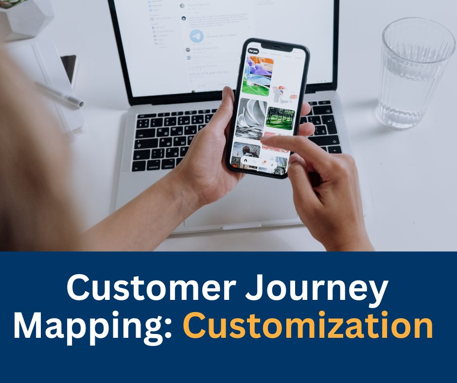 customer journey mapping and the critical need for customization